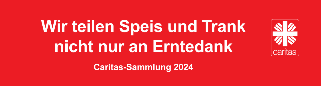 Wir teilen Speis und Trank nicht nur an Erntedank - Caritas-Sammlung 2024